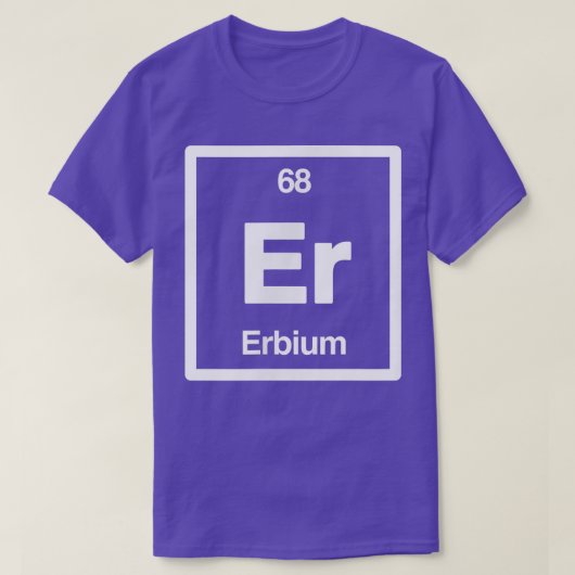 Erbium - Er - Periodic Table of Elements - Science Tシャツ (デザイン正面)