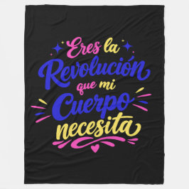 Eres la revolución que mi cuerpo necesita フリースブランケット