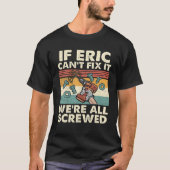 Eric Can't Fix it't All's Ell Treshed もし Tシャツ (正面)