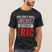 Eric Name Ericなしではアメリカを綴れない Tシャツ (正面)