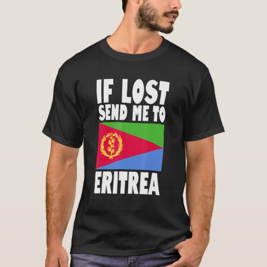Eritrea Flag Design If lost send me to Eritrea Tシャツ (正面)