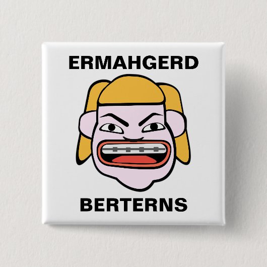 Ermahgerd Berterns 缶バッジ (正面)