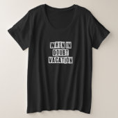 Eroded Text Idea  When In Doubt Vacation プラスサイズTシャツ (デザイン正面)