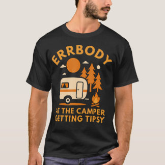 Errbody At The Camper Getting Tipsy Funny Camping  Tシャツ