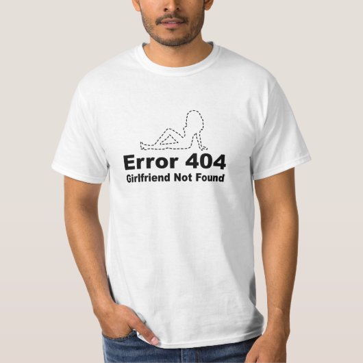 Error 404 ガールフレンドが見つかりません - ギークユーモア tシャツ (正面)