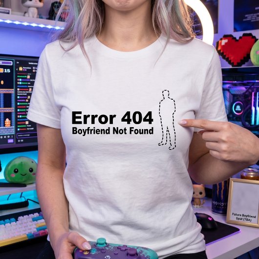 Error 404 ボーイフレンドが見つかりません | 技術系ユーモア tシャツ