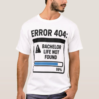 Error 404 独身最後の日々は見つかりません tシャツ