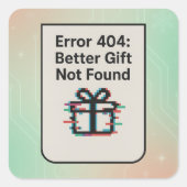 Error 404: Better Gift Not Found | Funny AI スクエアシール (正面)