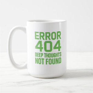 Error 404 Deep Thoughts Not Found Tシャツ – ジョークTシャツ コーヒーマグカップ