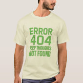 Error 404 Deep Thoughts Not Found Tシャツ – 楽しい (正面)