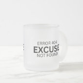Error 404: Excuse Not Found Frosted Glass Mug フロストグラスマグカップ (正面右)