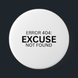 Error 404 Excuse Not Found Minimalist Typewriter  缶バッジ<br><div class="desc">Wear the metric. A high-contrast,  minimalist pin featuring bold typewriter text for your bag,  jacket,  or office lanyard.</div>