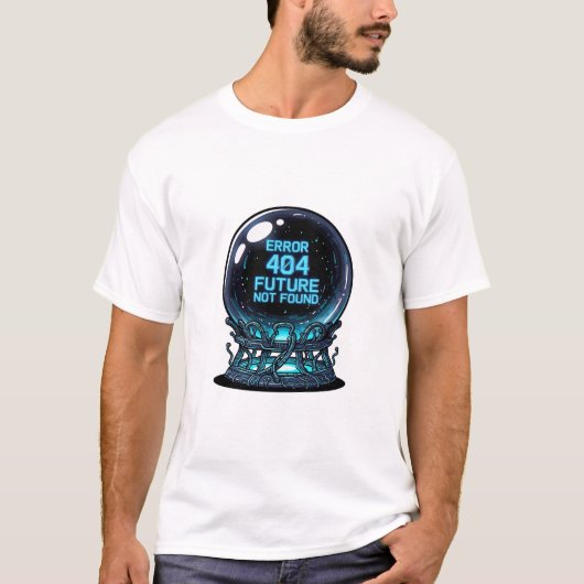 Error 404 Future Not Found – 未来のクリスタル Tシャツ (正面)