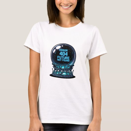 Error 404 Future Not Found – 未来のクリスタル Tシャツ (正面)