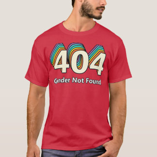 Error 404 Gender Not Found Tシャツ