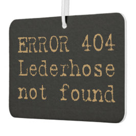Error 404 Lederhose not found Trachten Spruch カーエアーフレッシュナー