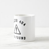 ERROR 404 - NOT FOUND - 面白いWEB開発者 コーヒーマグカップ (中央)