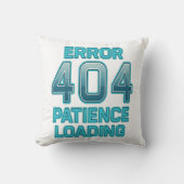 Error 404 Patience Loading – Funny Digital Humor クッション (正面)
