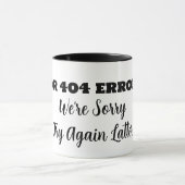 ERROR 404 We're Sorry Try Again Latter マグカップ (中央)