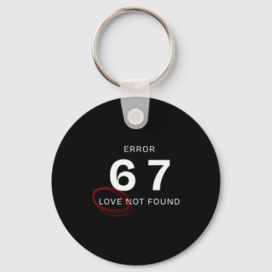 Error 67 Love Not Found Shirt Funny Six Seven Meme キーホルダー (正面)