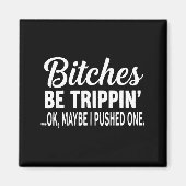 Es Be Tripn' Ok Maybe I Pushed One Funny Saying Qu マグネット (正面)