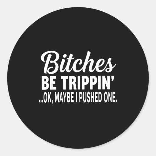 Es Be Tripn' Ok Maybe I Pushed One Funny Saying Qu ラウンドシール (正面)