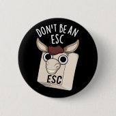 Escキーボードを使用しなおもしろいいDark BG 缶バッジ (正面)