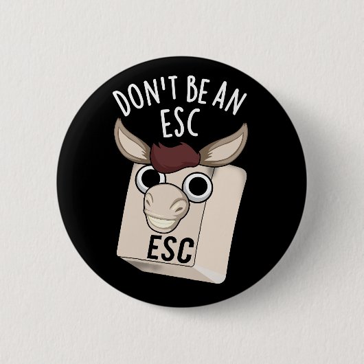 Escキーボードを使用しなおもしろいいDark BG 缶バッジ (正面)