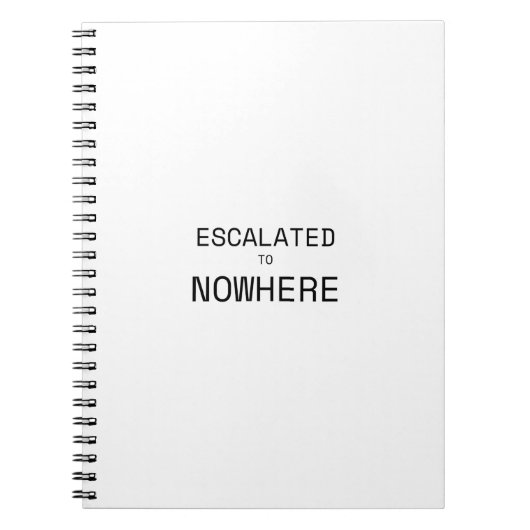 Escalated to Nowhere Sarcastic Typography ノートブック (正面)