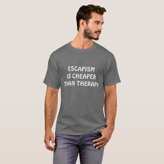 ESCAPISM IS CHEAPER THAN THERAPY Tシャツ (正面フル)