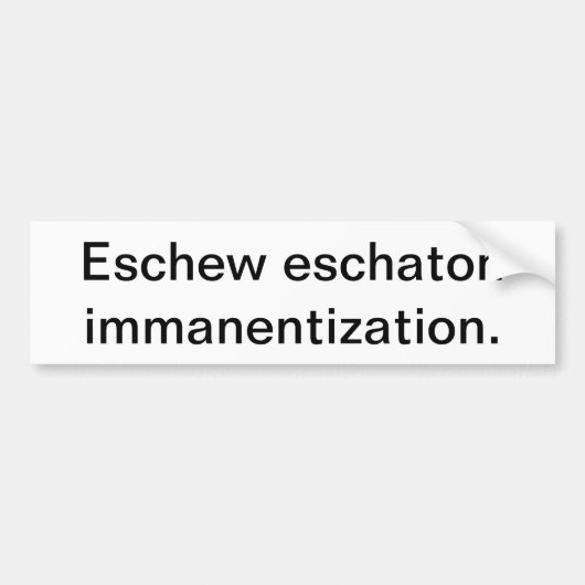 Eschaton Immanentizationのバンパーステッカーを避けて下さい バンパーステッカー (正面)