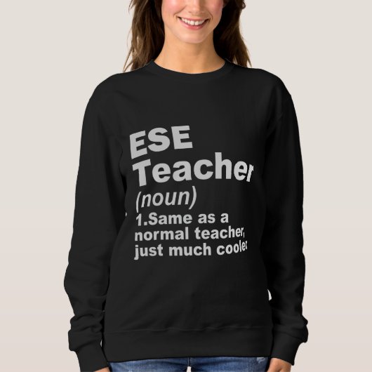 ESE Teacher Same As A Normal Teacher Just Much Coo スウェットシャツ (正面)