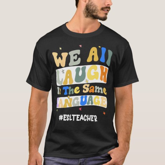 ESL先生私たちは皆、同じ言語のグループで笑う Tシャツ (正面)