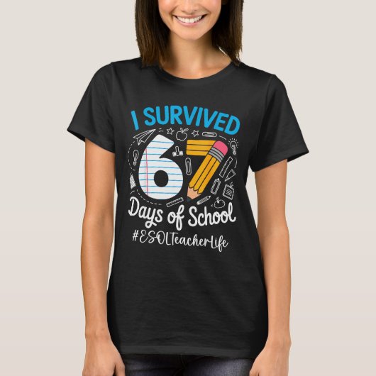 Esol Teacher Survived 67 Days Of School Humor Desi Tシャツ (正面)