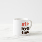 Espresso Mug - Stop. Hygge Time. エスプレッソカップ (正面右)
