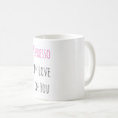 Espresso My Love for You - Valentines Day Gifts コーヒーマグカップ (正面右)