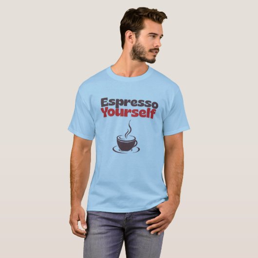 Espresso Yourself – Coffee Humor Tee  Tシャツ (正面フル)