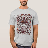 Espresso Yourself Coffee Lover Tシャツ (正面)