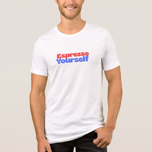Espresso Yourself – Funny Quote T-Shirt for Coffee トライブレンドTシャツ (正面)