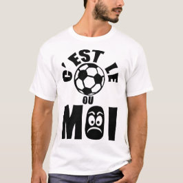est foot ou moi expression femme  football 1 tシャツ
