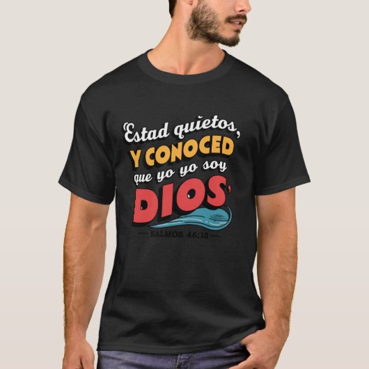 Estad quietos, y conoced que yo soy Dios. Bible Ve Tシャツ (正面)
