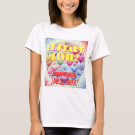 ¿Estado civil? Enamorada, ¿no se nota? Tシャツ