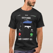 Estonia Are Calling and I Must Go Funny Tシャツ (正面)