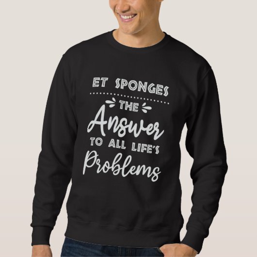 ET Sponges Answer To All Problems   Animal Meme Hu スウェットシャツ (正面)