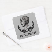 Et Tu, Brute? シェイクスピア『ジュリアス・シーザー』の名言V スクエアシール (封筒)
