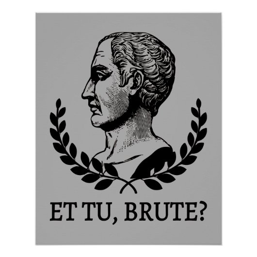 Et Tu, Brute? シェイクスピア『ジュリアス・シーザー』の名言V ポスター (正面)