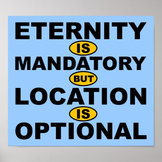 Eternity Is Mandatory Location Is Optional Poster ポスター (正面)