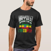 Ethiopia Ethiopian Happiest When Im In Ethiopia   Tシャツ (正面)