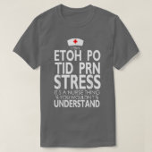 Etoh Po Tid Prn Stress Its A Nurse Thing You Would Tシャツ (デザイン正面)