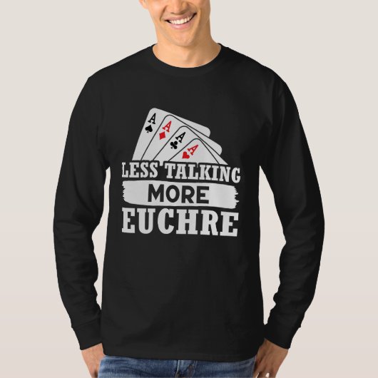 Euchre Less Talking More Euchre Tシャツ (正面)